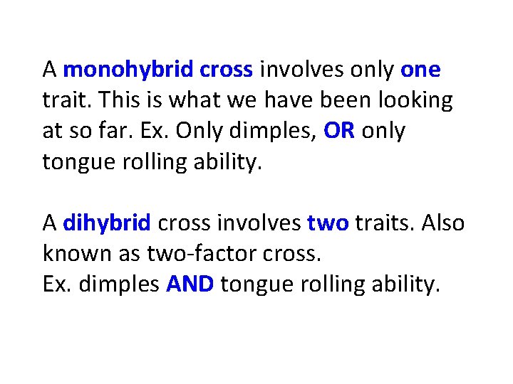 A monohybrid cross involves only one trait. This is what we have been looking