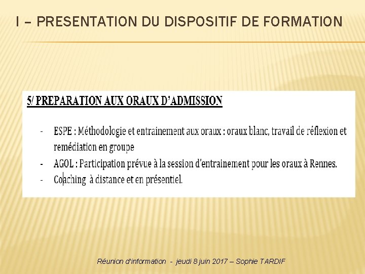 I – PRESENTATION DU DISPOSITIF DE FORMATION Réunion d’information - jeudi 8 juin 2017 I – PRESENTATION DU DISPOSITIF DE FORMATION Réunion d’information - jeudi 8 juin 2017