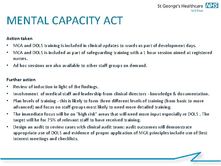 MENTAL CAPACITY ACT Action taken • MCA and DOLS training is included in clinical