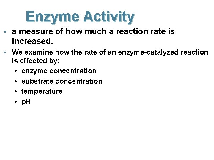 Enzyme Activity • a measure of how much a reaction rate is increased. •