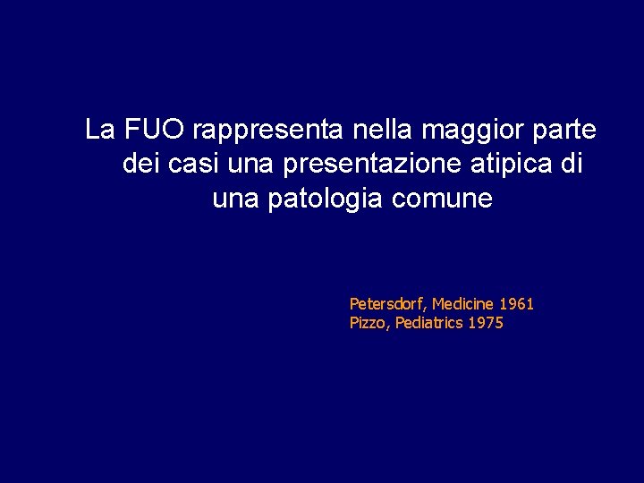 La FUO rappresenta nella maggior parte dei casi una presentazione atipica di una patologia