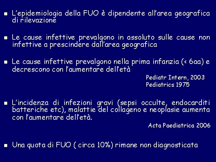 n L’epidemiologia della FUO è dipendente all’area geografica di rilevazione n Le cause infettive