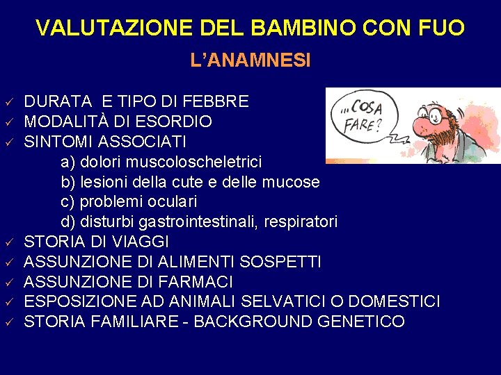 VALUTAZIONE DEL BAMBINO CON FUO L’ANAMNESI ü ü ü ü DURATA E TIPO DI