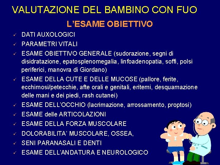 VALUTAZIONE DEL BAMBINO CON FUO L’ESAME OBIETTIVO ü DATI AUXOLOGICI ü PARAMETRI VITALI ü