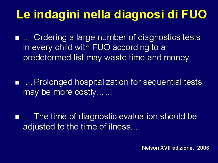 Le indagini nella diagnosi di FUO n … Ordering a large number of diagnostics