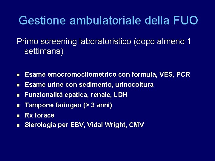 Gestione ambulatoriale della FUO Primo screening laboratoristico (dopo almeno 1 settimana) n Esame emocromocitometrico