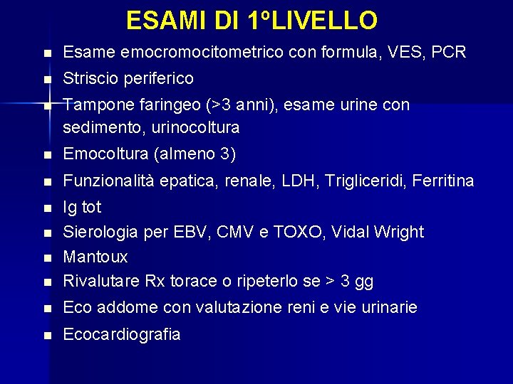 ESAMI DI 1ºLIVELLO n n Esame emocromocitometrico con formula, VES, PCR Striscio periferico n