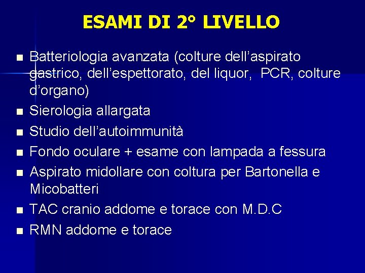 ESAMI DI 2° LIVELLO n n n n Batteriologia avanzata (colture dell’aspirato gastrico, dell’espettorato,