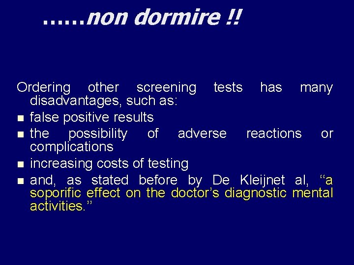 ……non dormire !! Ordering other screening tests has many disadvantages, such as: n false