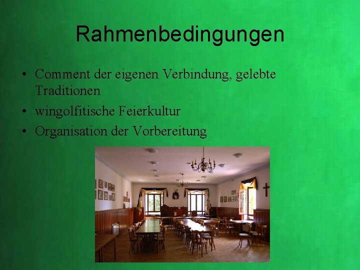 Rahmenbedingungen • Comment der eigenen Verbindung, gelebte Traditionen • wingolfitische Feierkultur • Organisation der Rahmenbedingungen • Comment der eigenen Verbindung, gelebte Traditionen • wingolfitische Feierkultur • Organisation der