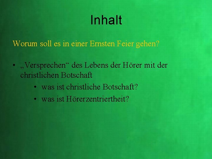 Inhalt Worum soll es in einer Ernsten Feier gehen? • „Versprechen“ des Lebens der Inhalt Worum soll es in einer Ernsten Feier gehen? • „Versprechen“ des Lebens der