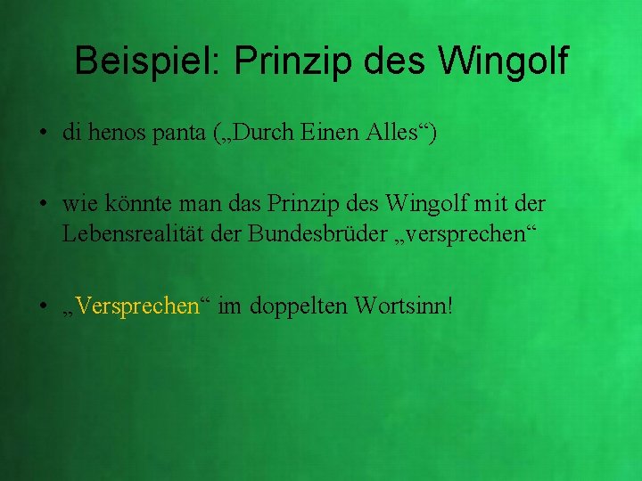 Beispiel: Prinzip des Wingolf • di henos panta („Durch Einen Alles“) • wie könnte