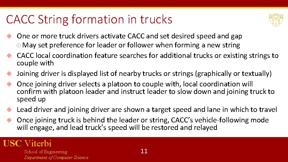 CACC String formation in trucks One or more truck drivers activate CACC and set