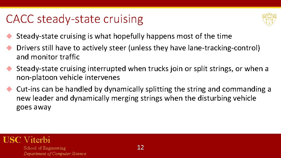 CACC steady-state cruising Steady-state cruising is what hopefully happens most of the time Drivers