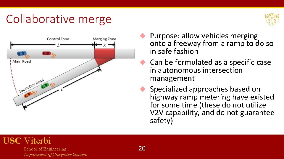 Collaborative merge Purpose: allow vehicles merging onto a freeway from a ramp to do