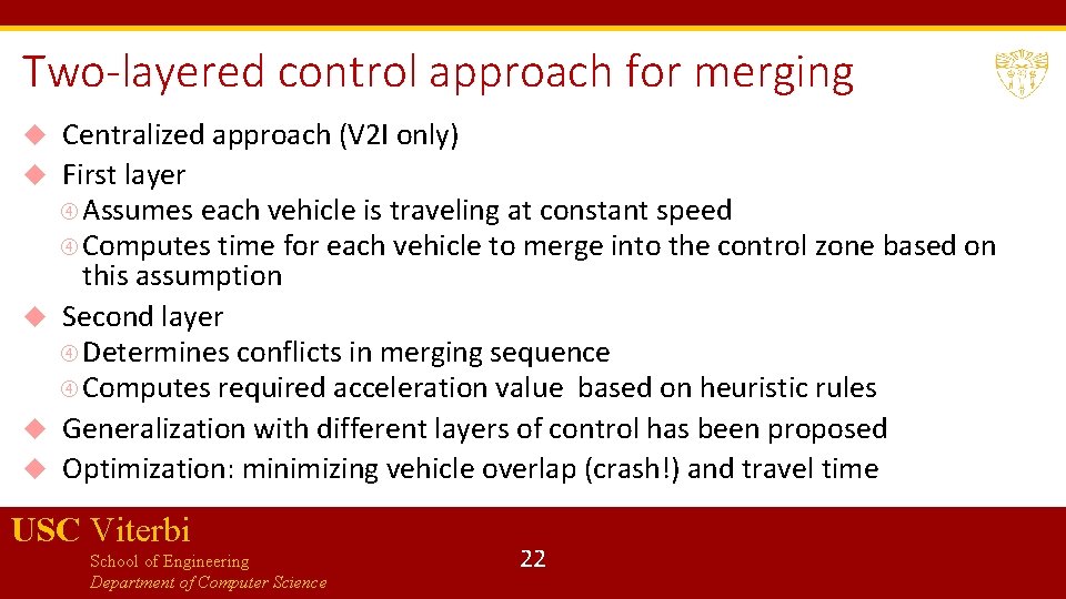 Two-layered control approach for merging Centralized approach (V 2 I only) First layer Assumes