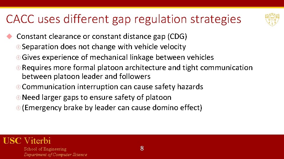 CACC uses different gap regulation strategies Constant clearance or constant distance gap (CDG) Separation