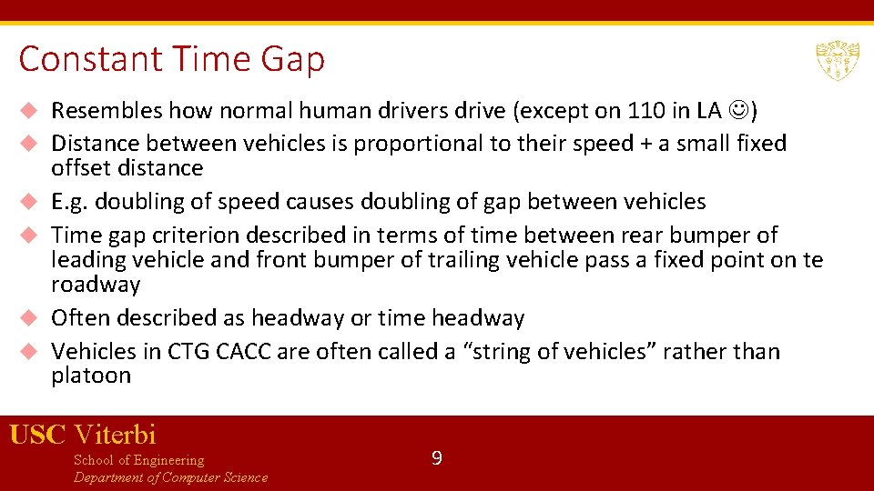 Constant Time Gap Resembles how normal human drivers drive (except on 110 in LA