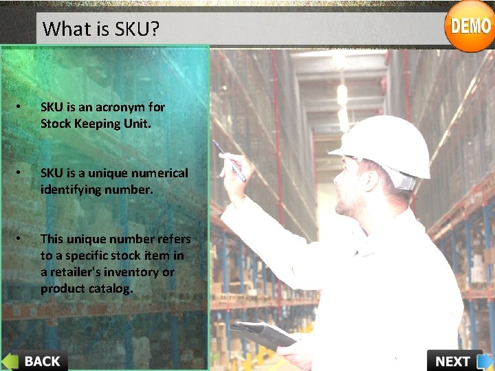 What is SKU? • SKU is an acronym for Stock Keeping Unit. • SKU