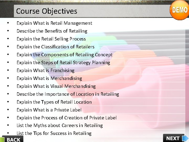 Course Objectives • • • • Explain What is Retail Management Describe the Benefits