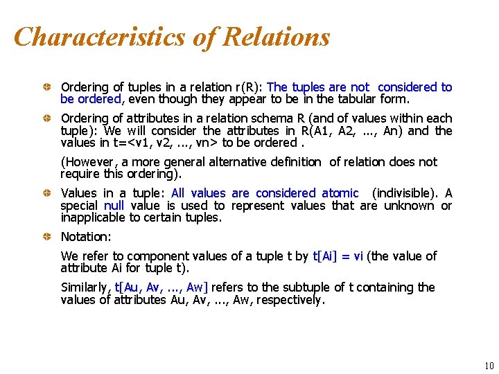 Characteristics of Relations Ordering of tuples in a relation r(R): The tuples are not