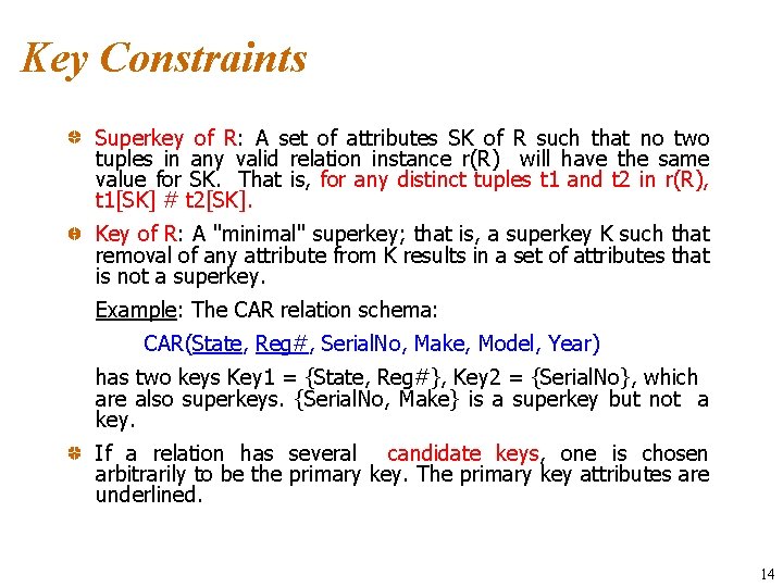 Key Constraints Superkey of R: A set of attributes SK of R such that