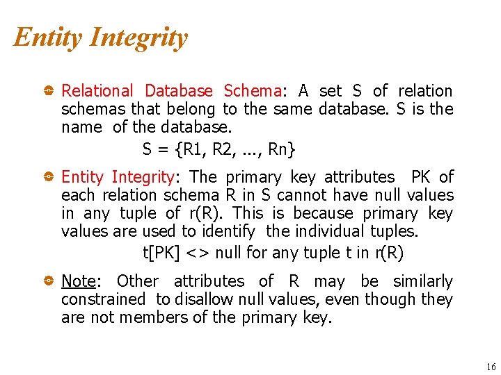 Entity Integrity Relational Database Schema: A set S of relation schemas that belong to