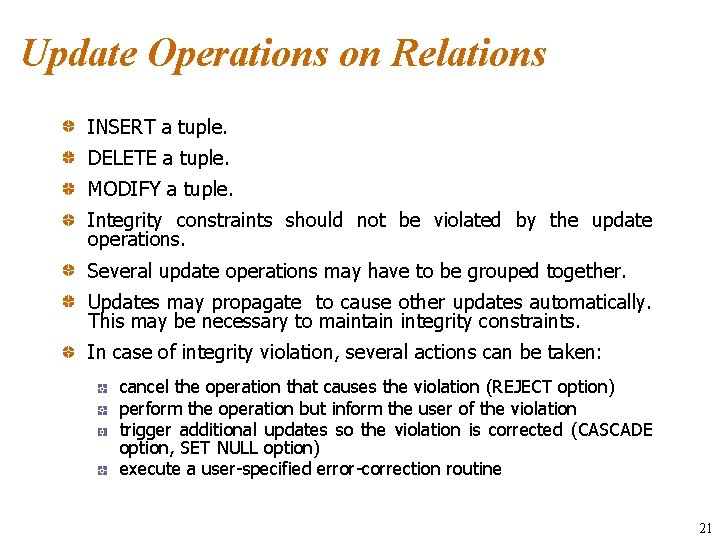 Update Operations on Relations INSERT a tuple. DELETE a tuple. MODIFY a tuple. Integrity