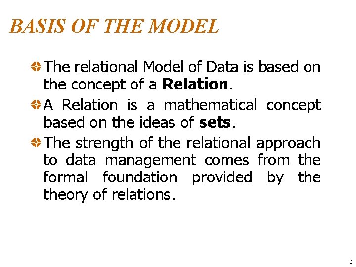 BASIS OF THE MODEL The relational Model of Data is based on the concept
