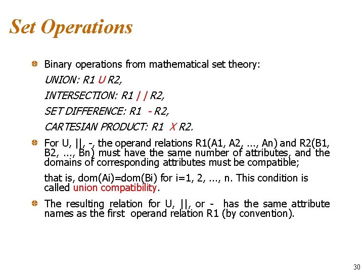 Set Operations Binary operations from mathematical set theory: UNION: R 1 U R 2,
