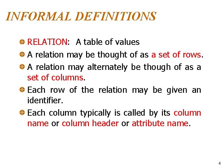 INFORMAL DEFINITIONS RELATION: A table of values A relation may be thought of as