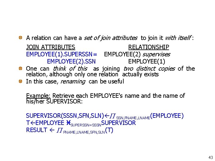 A relation can have a set of join attributes to join it with itself