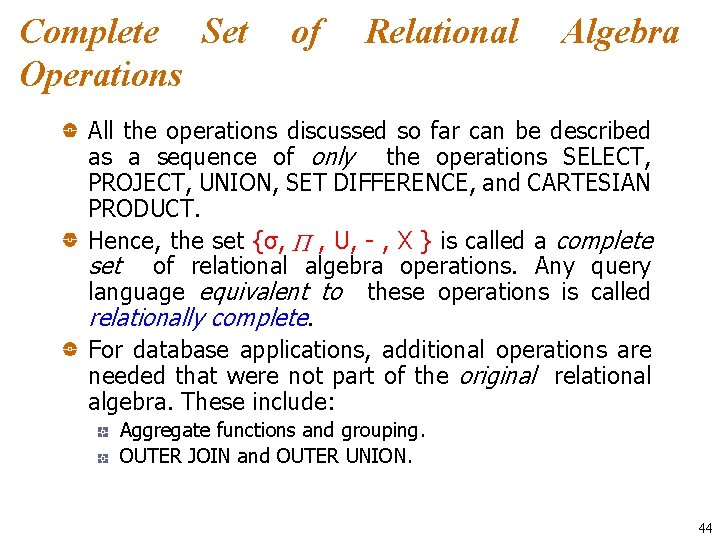 Complete Set Operations of Relational Algebra All the operations discussed so far can be
