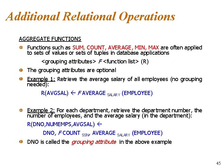 Additional Relational Operations AGGREGATE FUNCTIONS Functions such as SUM, COUNT, AVERAGE, MIN, MAX are