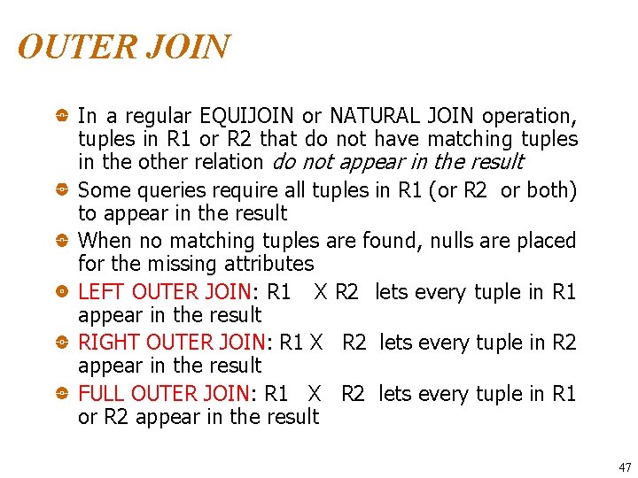 OUTER JOIN In a regular EQUIJOIN or NATURAL JOIN operation, tuples in R 1