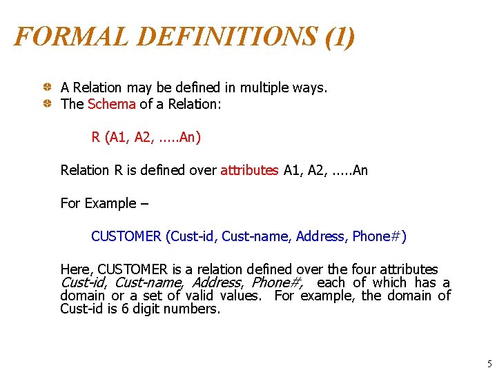 FORMAL DEFINITIONS (1) A Relation may be defined in multiple ways. The Schema of