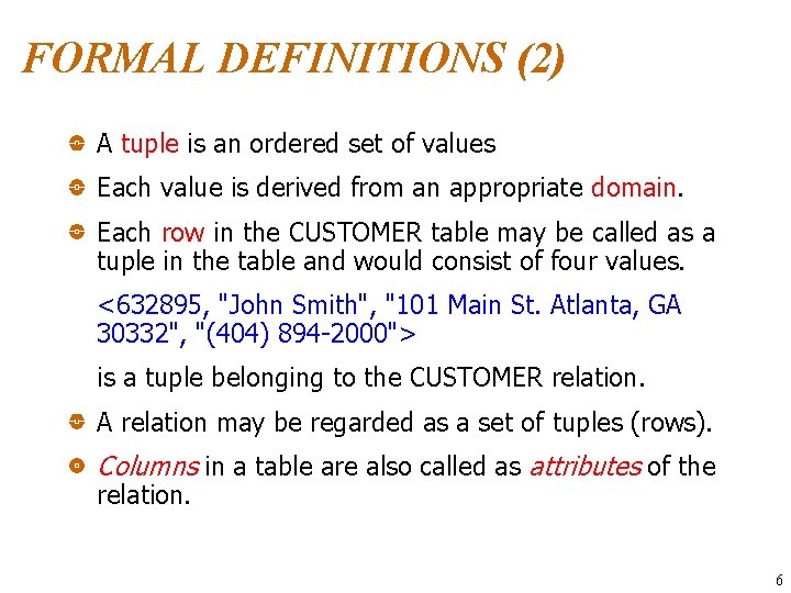 FORMAL DEFINITIONS (2) A tuple is an ordered set of values Each value is