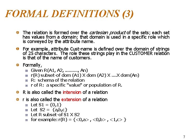 FORMAL DEFINITIONS (3) The relation is formed over the cartesian product of the sets;