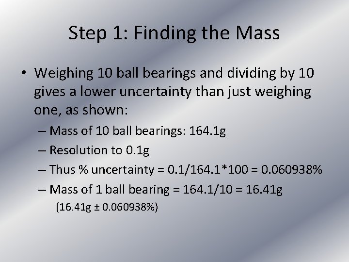 Step 1: Finding the Mass • Weighing 10 ball bearings and dividing by 10