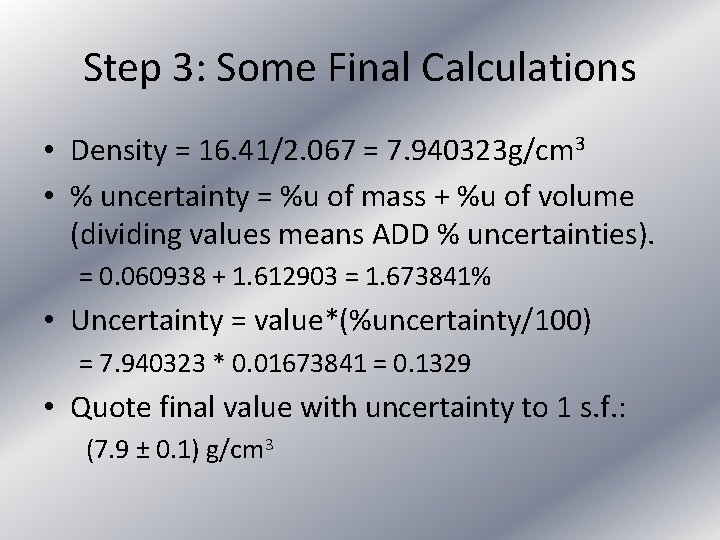Step 3: Some Final Calculations • Density = 16. 41/2. 067 = 7. 940323
