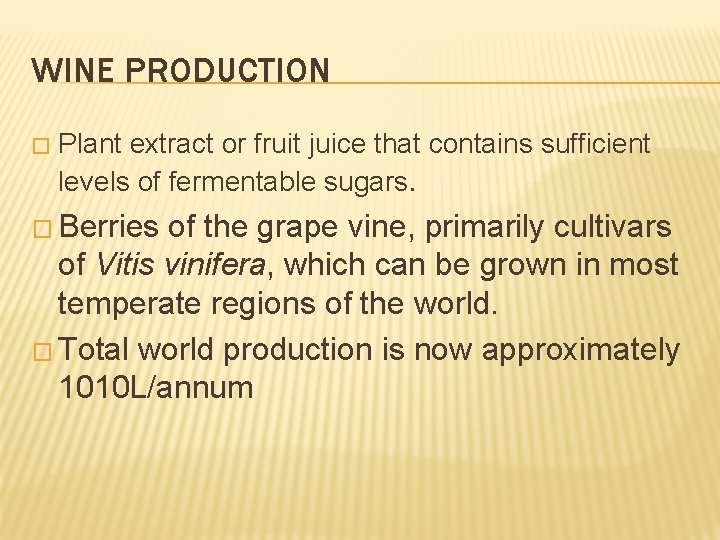 WINE PRODUCTION � Plant extract or fruit juice that contains sufficient levels of fermentable