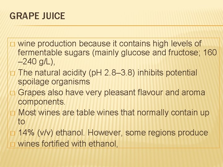 GRAPE JUICE wine production because it contains high levels of fermentable sugars (mainly glucose