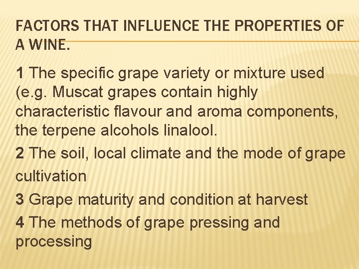 FACTORS THAT INFLUENCE THE PROPERTIES OF A WINE. 1 The specific grape variety or