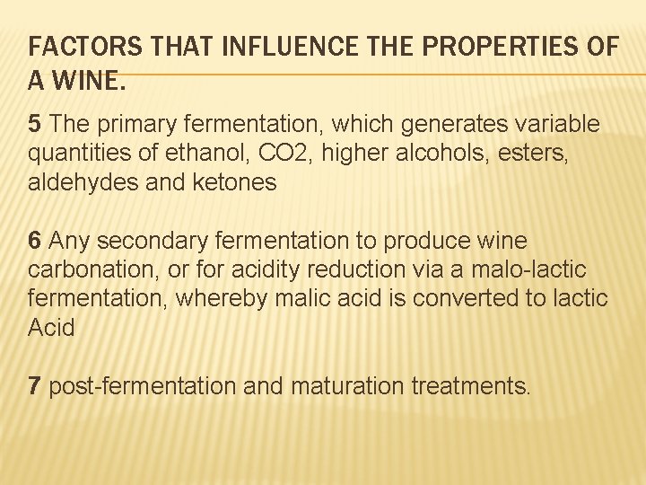 FACTORS THAT INFLUENCE THE PROPERTIES OF A WINE. 5 The primary fermentation, which generates