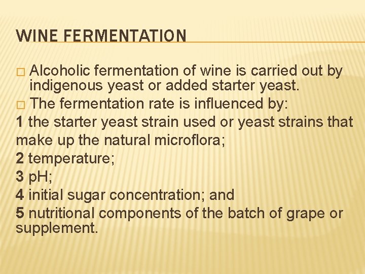 WINE FERMENTATION � Alcoholic fermentation of wine is carried out by indigenous yeast or
