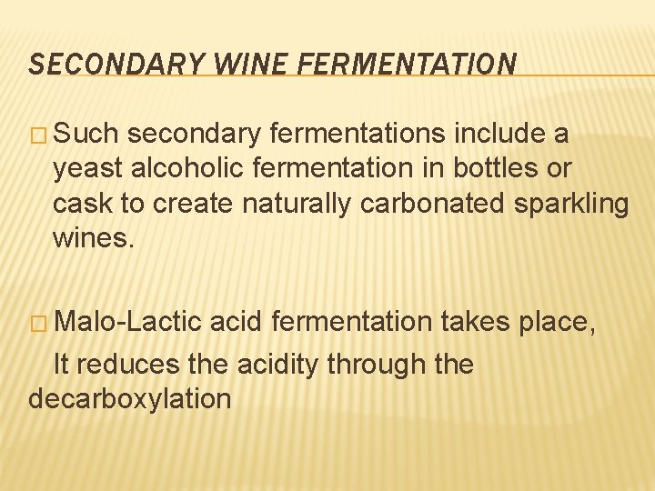 SECONDARY WINE FERMENTATION � Such secondary fermentations include a yeast alcoholic fermentation in bottles