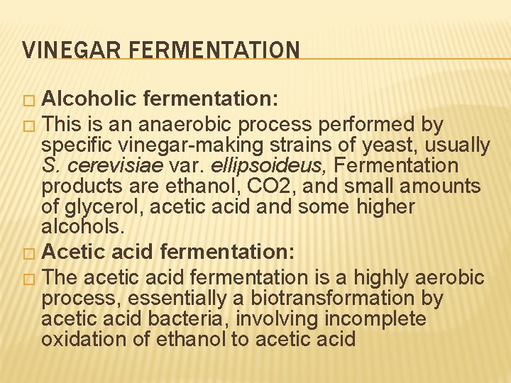 VINEGAR FERMENTATION � Alcoholic fermentation: � This is an anaerobic process performed by specific