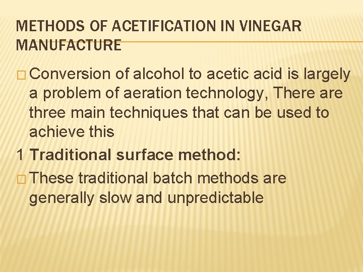 METHODS OF ACETIFICATION IN VINEGAR MANUFACTURE � Conversion of alcohol to acetic acid is