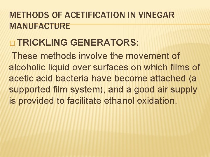 METHODS OF ACETIFICATION IN VINEGAR MANUFACTURE � TRICKLING GENERATORS: These methods involve the movement