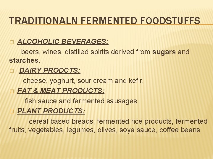 TRADITIONALN FERMENTED FOODSTUFFS ALCOHOLIC BEVERAGES: beers, wines, distilled spirits derived from sugars and starches.